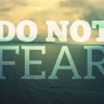 Do not fear